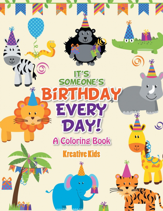 It's Someone's Birthday Every Day! A Coloring Book