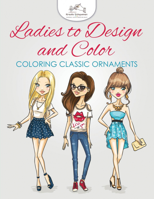 Ladies to Design and Color, Coloring Book
