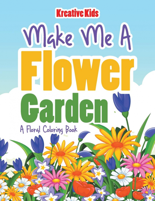 Make Me A Flower Garden