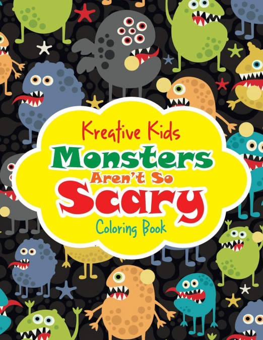 Monsters Aren't So Scary Coloring Book