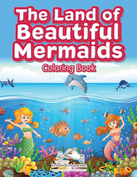 The Land of Beautiful Mermaids Coloring Book