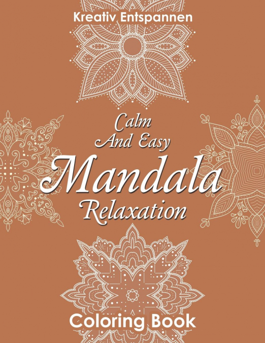 Calm And Easy Mandala Relaxation Coloring Book