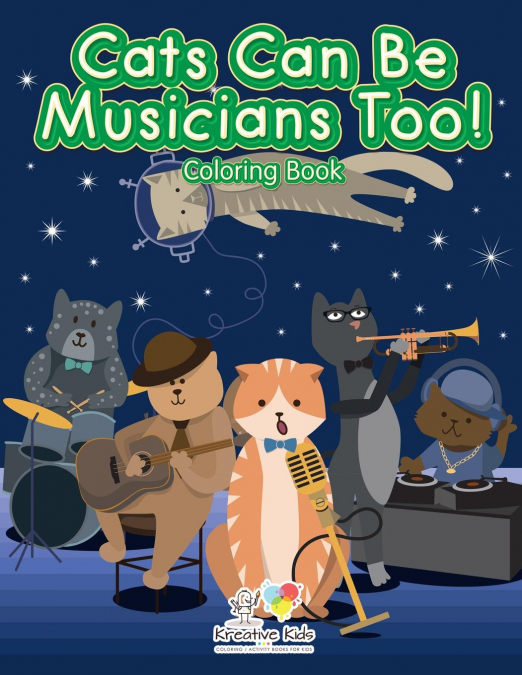 Cats Can Be Musicians Too! Coloring Book