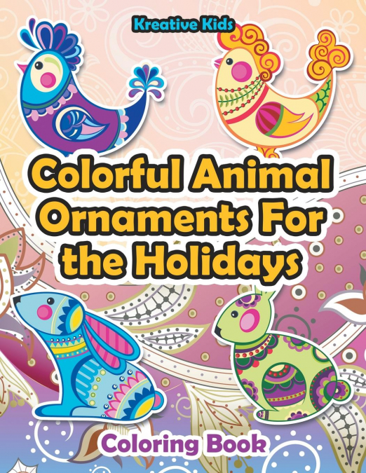 Colorful Animal Ornaments For the Holidays Coloring Book