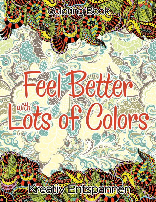 Feel Better With Lots of Colors Coloring Book