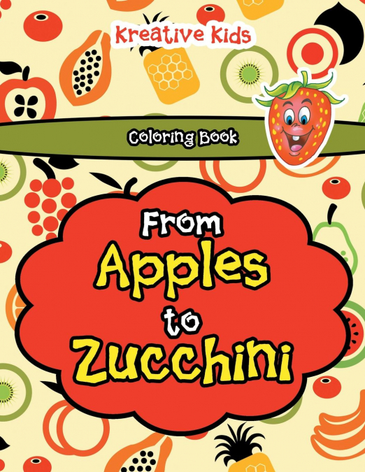 From Apples to Zucchini Coloring Book