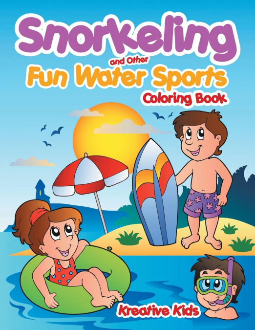 Snorkeling and Other Fun Water Sports Coloring Book