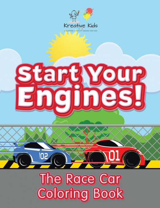 Start Your Engines! The Race Car Coloring Book