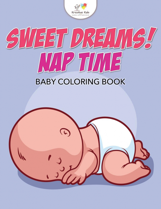 Sweet Dreams! Nap Time Baby Coloring Book