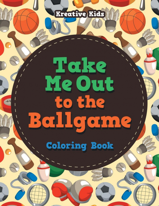 Take Me Out to the Ballgame Coloring Book