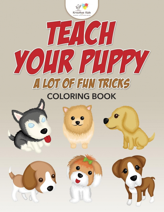 Teach Your Puppy a Lot of Fun Tricks Coloring Book
