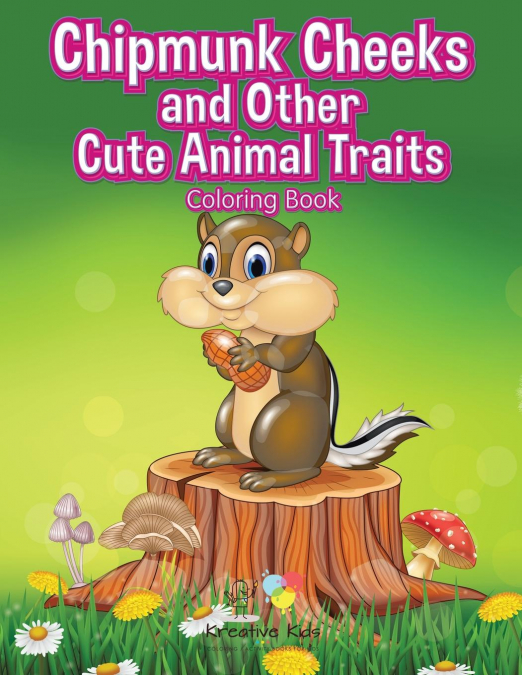 Chipmunk Cheeks and Other Cute Animal Traits Coloring Book