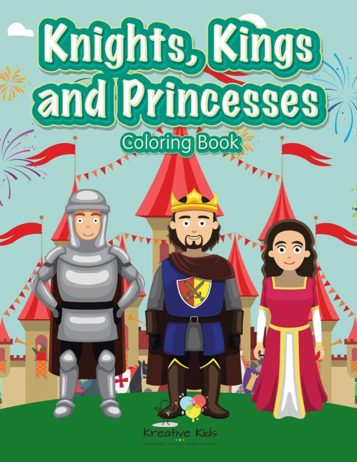 Knights, Kings and Princesses Coloring Book