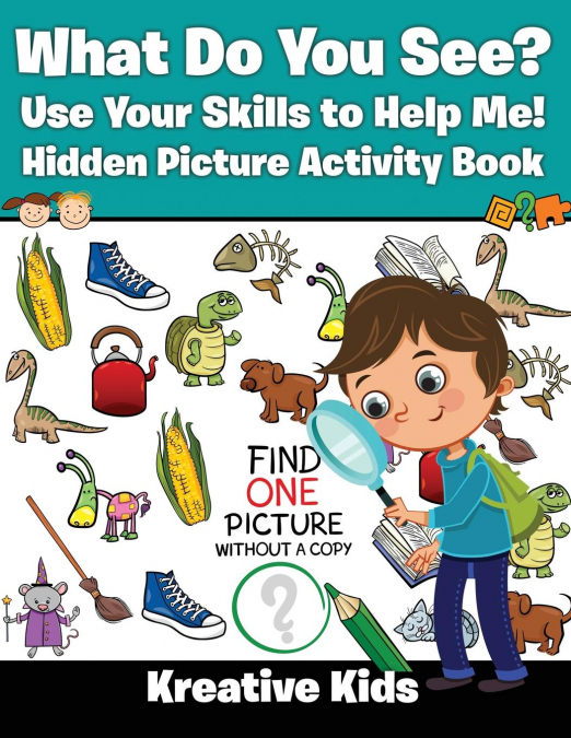 What Do You See? Use Your Skills to Help Me! Hidden Picture Activity Book