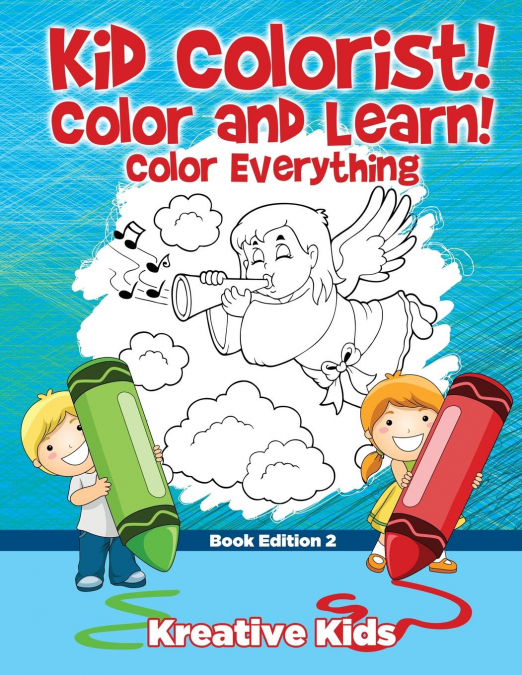 Kid Colorist! Color and Learn! Color Everything Book Edition 2