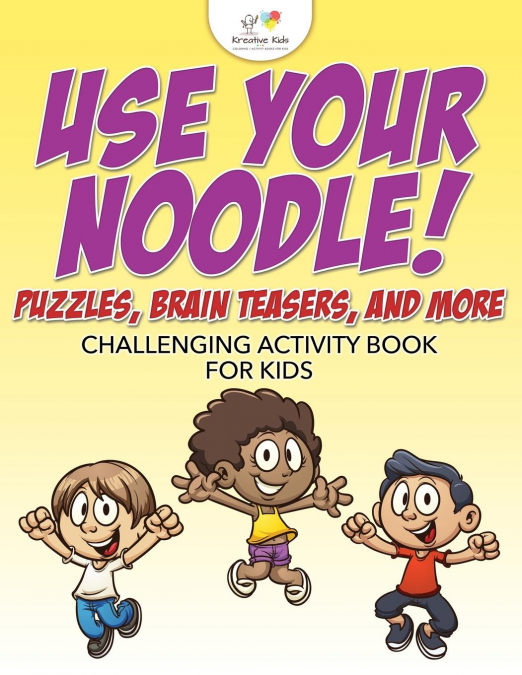Use Your Noodle! Puzzles, Brain Teasers, and More