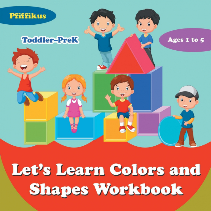 Let's Learn Colors and Shapes Workbook | Toddler-PreK - Ages 1 to 5