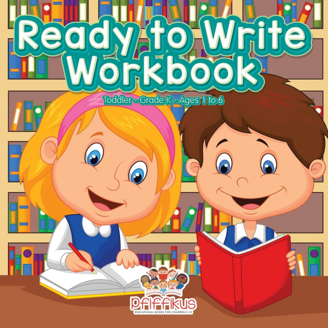 Ready to Write Workbook | Toddler-Grade K - Ages 1 to 6