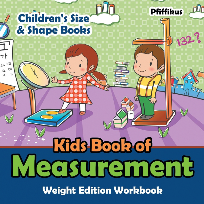 Kids Book of Measurement Weight Edition Workbook | Children's Size & Shape Books