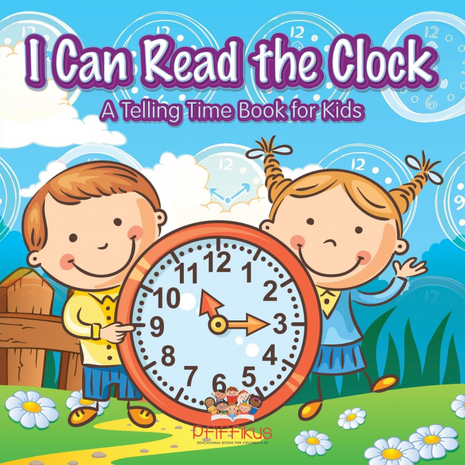 I Can Read the Clock | A Telling Time Book for Kids
