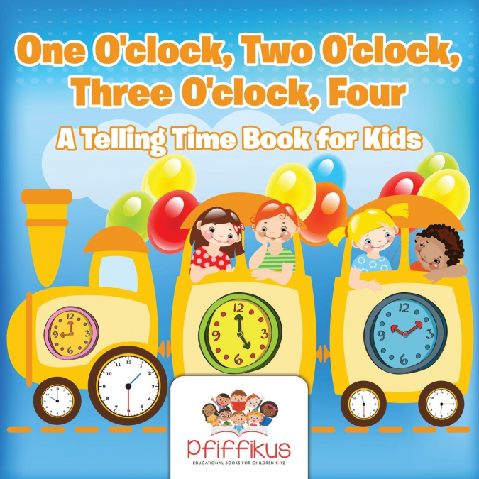 One O'clock, Two O'clock, Three O'clock, Four | A Telling Time Book for Kids
