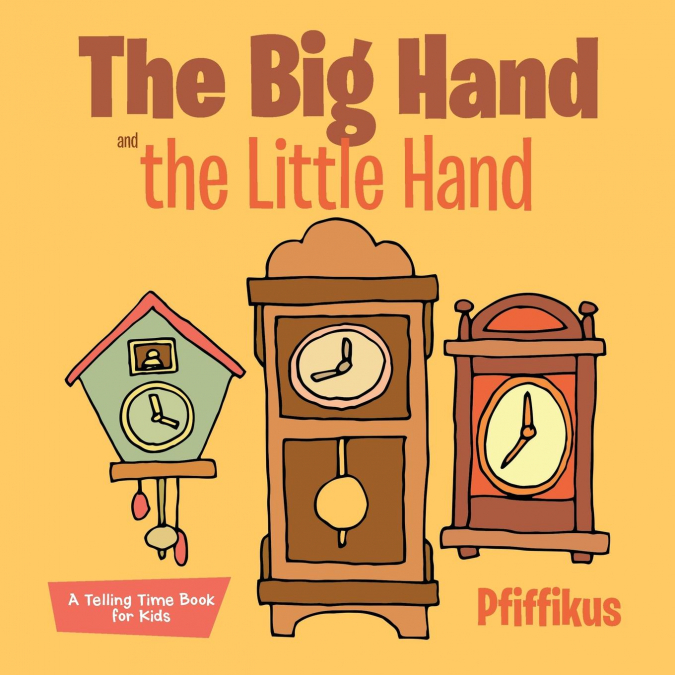 The Big Hand and the Little Hand | A Telling Time Book for Kids