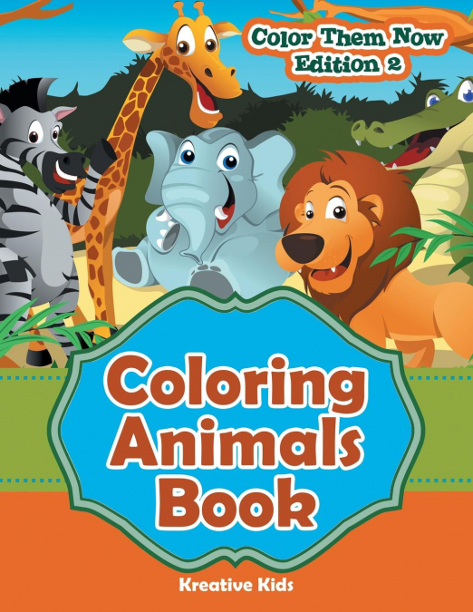 Coloring Animals Book - Color Them Now Edition 2