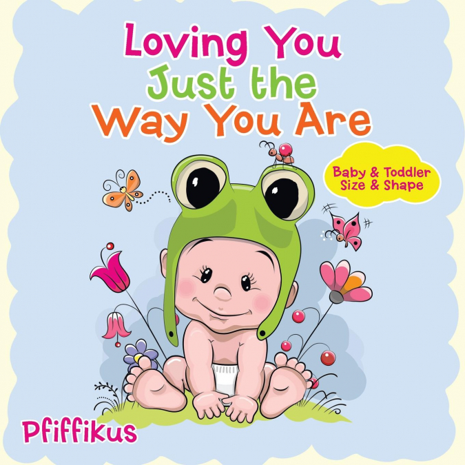 Loving You Just the Way You Are | Baby & Toddler Size & Shape
