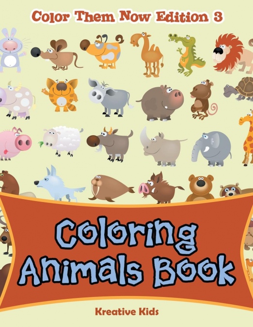 Coloring Animals Book - Color Them Now Edition 3