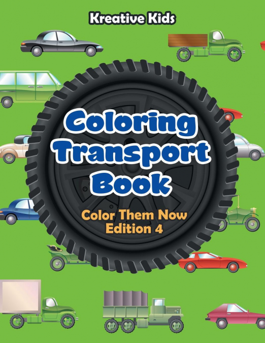 Coloring Transport Book - Color Them Now Edition 4