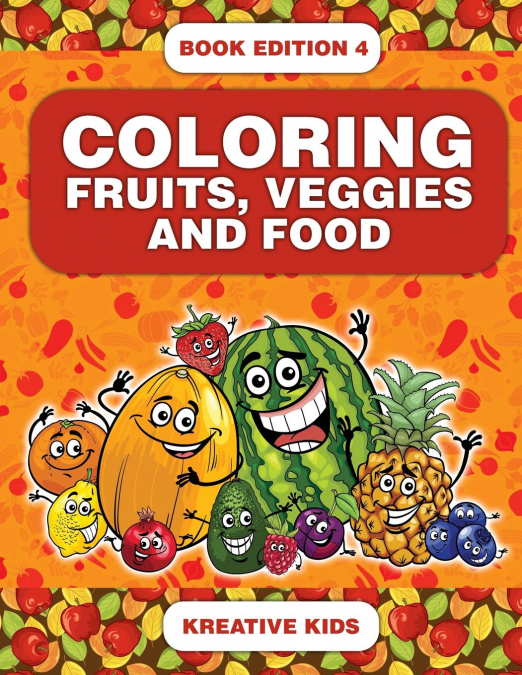 Coloring Fruits, Veggies and Food Book Edition 4