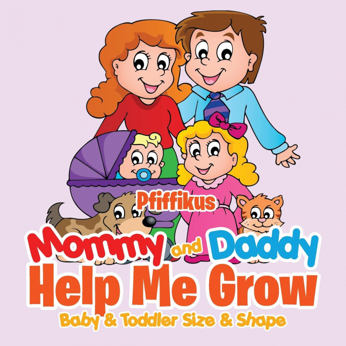 Mommy and Daddy Help Me Grow|Baby & Toddler Size & Shape