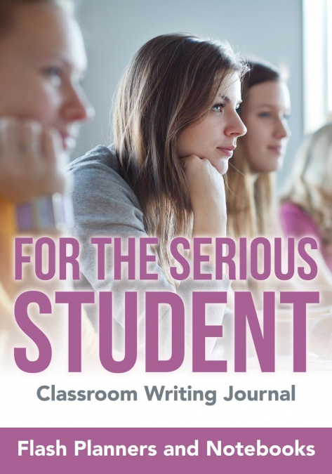 For the Serious Student - Classroom Writing Journal