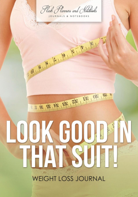 Look Good in That Suit! Weight Loss Journal
