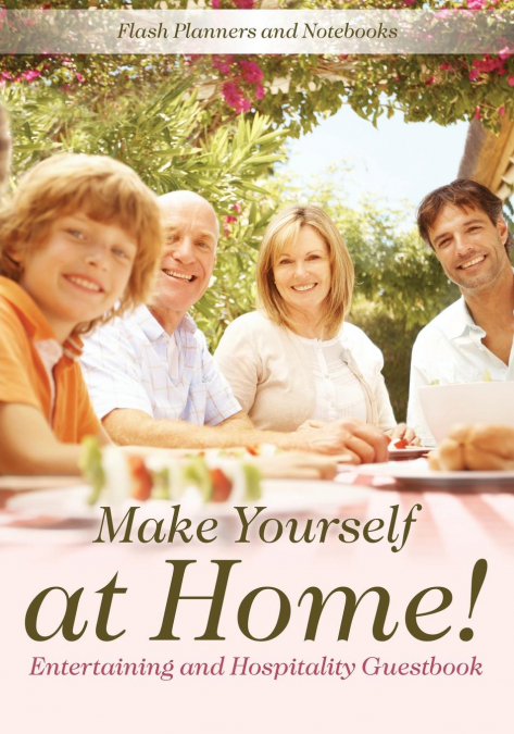 Make Yourself at Home! Entertaining and Hospitality Guestbook