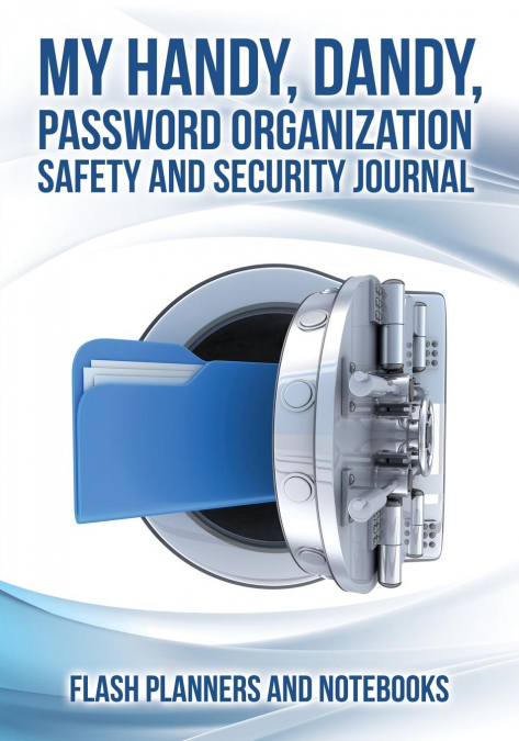My Handy, Dandy, Password Organization Safety and Security Journal