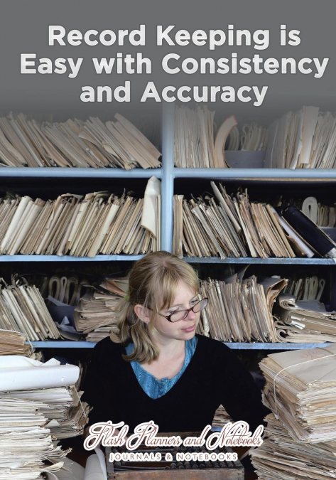 Record Keeping is Easy with Consistency and Accuracy