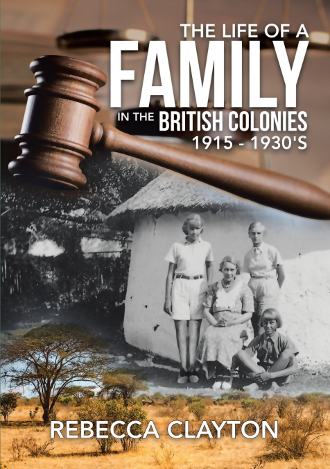 The Life of a Family In the British Colonies 1915 - 1930’s