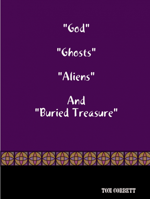 'God' 'Ghosts 'Aliens' And 'Buried Treasure