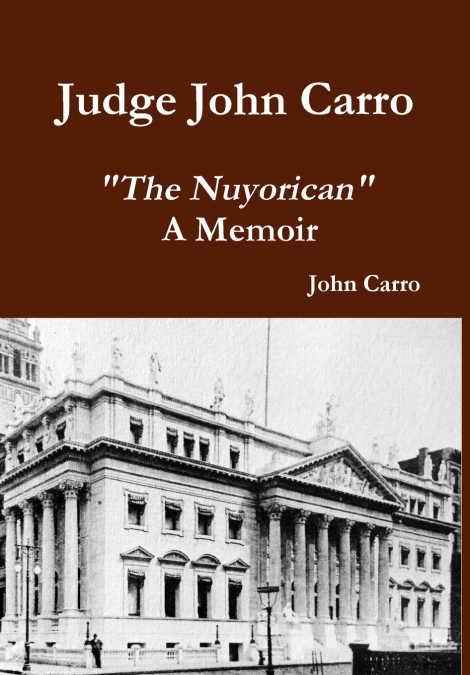 Judge John Carro - 'The Nuyorican' - A Memoir