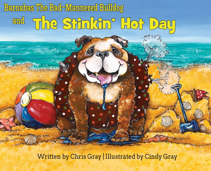 Barnabas The Bad-Mannered Bulldog and The Stinkin’ Hot Day
