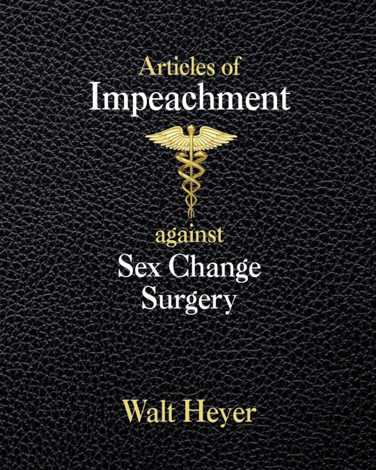 Articles of Impeachment against Sex Change Surgery