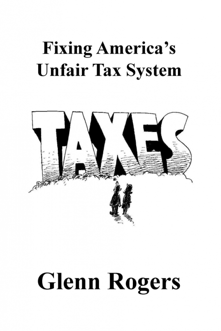 Fixing America’s Unfair Tax System