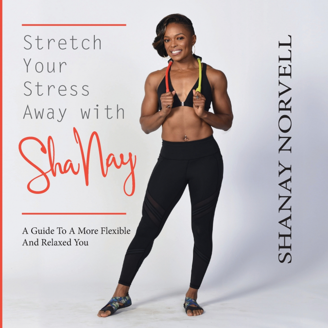 Stretch Your Stress Away with ShaNay