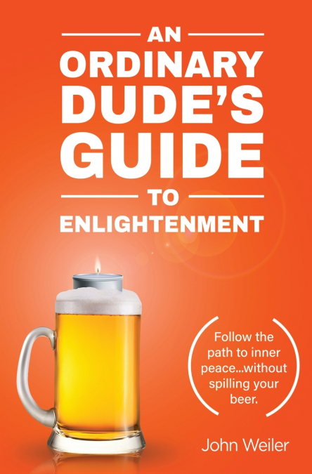 An Ordinary Dude’s Guide to Enlightenment