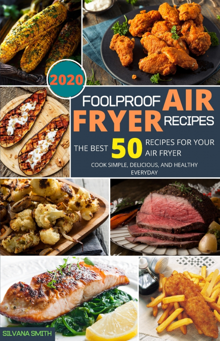 Foolproof Air Fryer Recipes