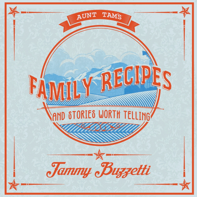 Aunt Tam’s Recipes and Stories Worth Telling