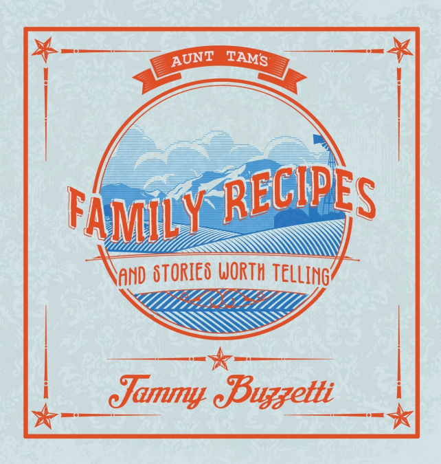 Aunt Tam’s Recipes and Stories Worth Telling