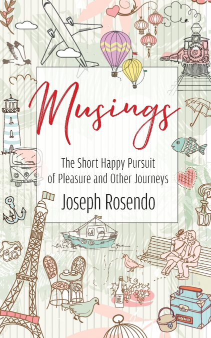 Musings - The Short Happy Pursuit of Pleasure and Other Journeys