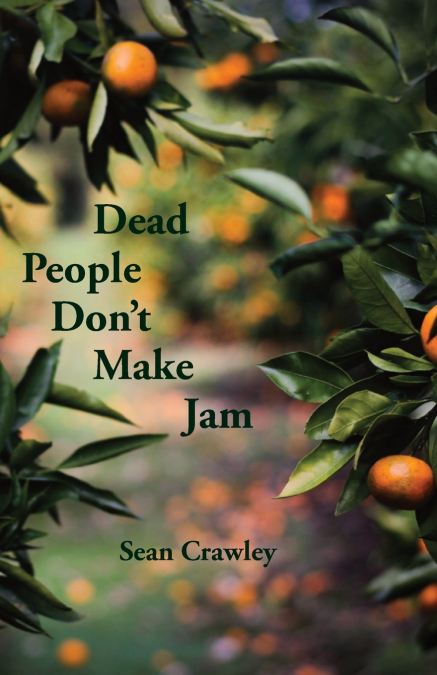 Dead People Don’t Make Jam